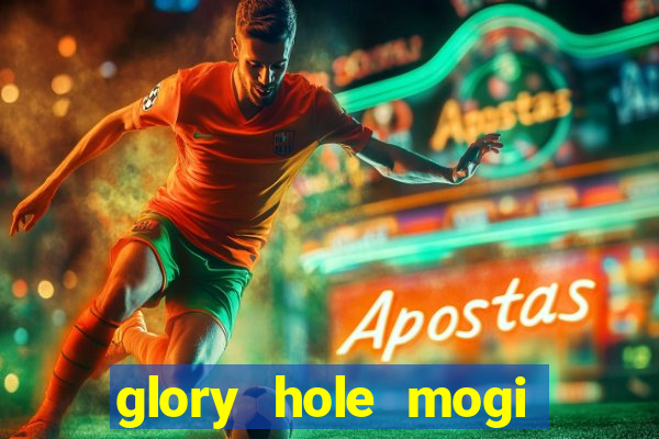 glory hole mogi das cruzes